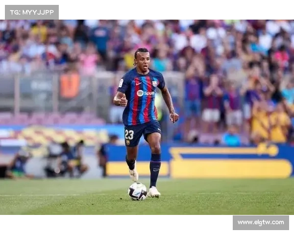 孔德回归对巴萨防线稳定性与未来战术布局的关键影响分析